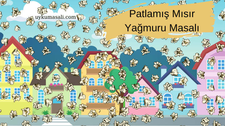 Patlamış Mısır Yağmuru Masalı
