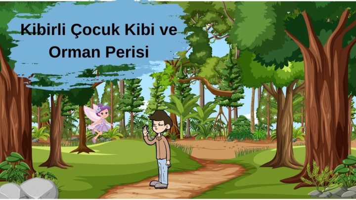 Kibirli Çocuk Kibi İle Orman Perisi Masalı