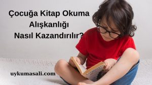 Çocuğa Kitap Okuma Alışkanlığı Nasıl Kazandırılır?